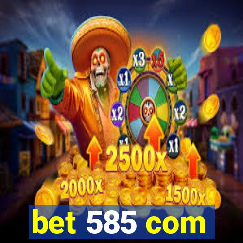 bet 585 com